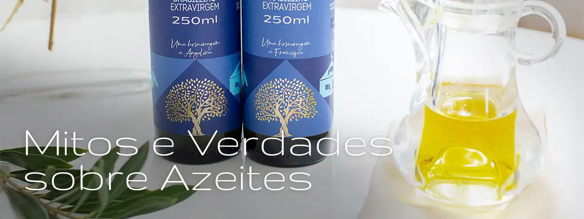 Mitos e Verdades sobre Azeites